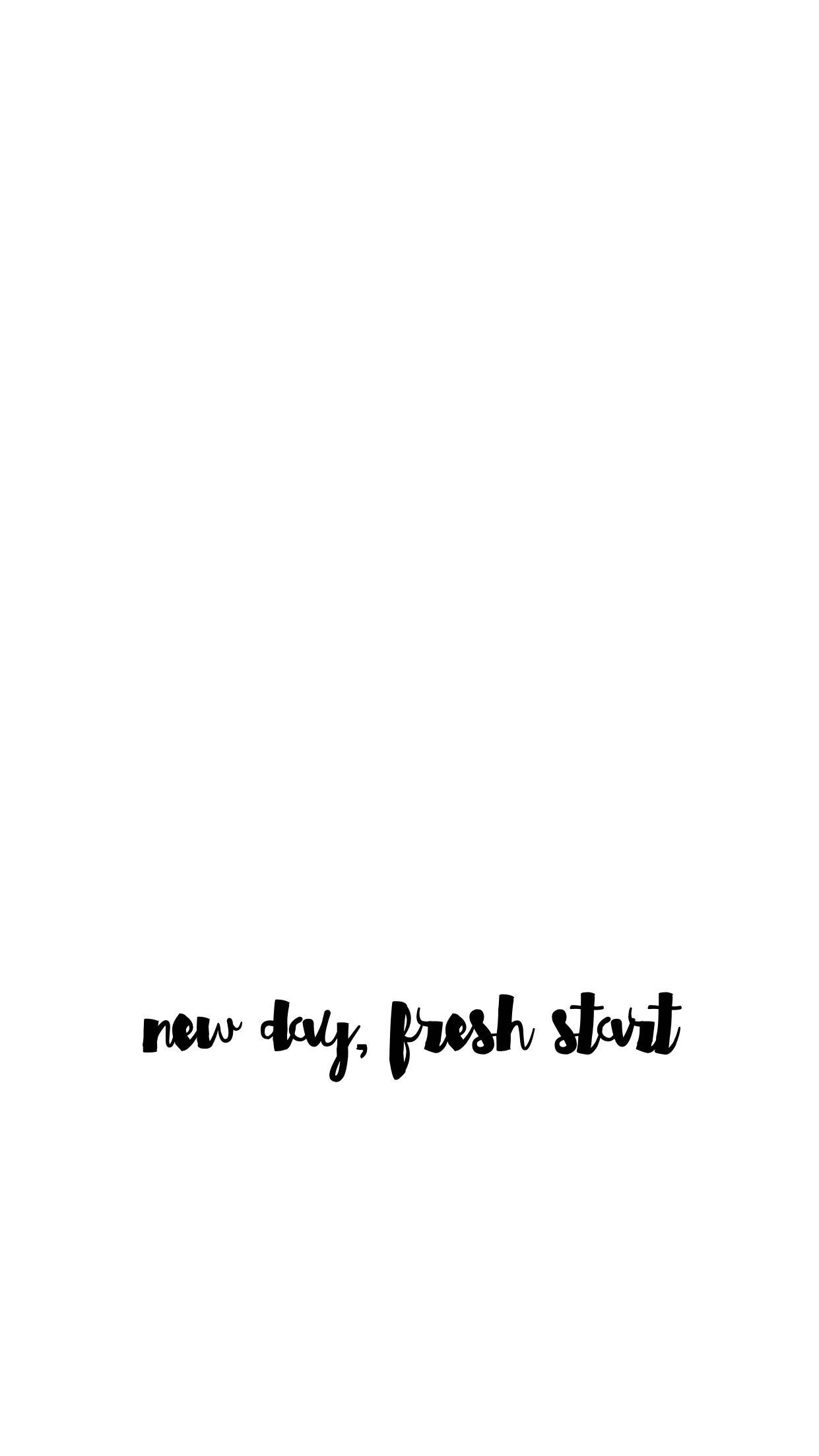 簡約手機 桌布 壁紙 — 簡約白色背景，底部中央有黑色草書文字 new day fresh start。
