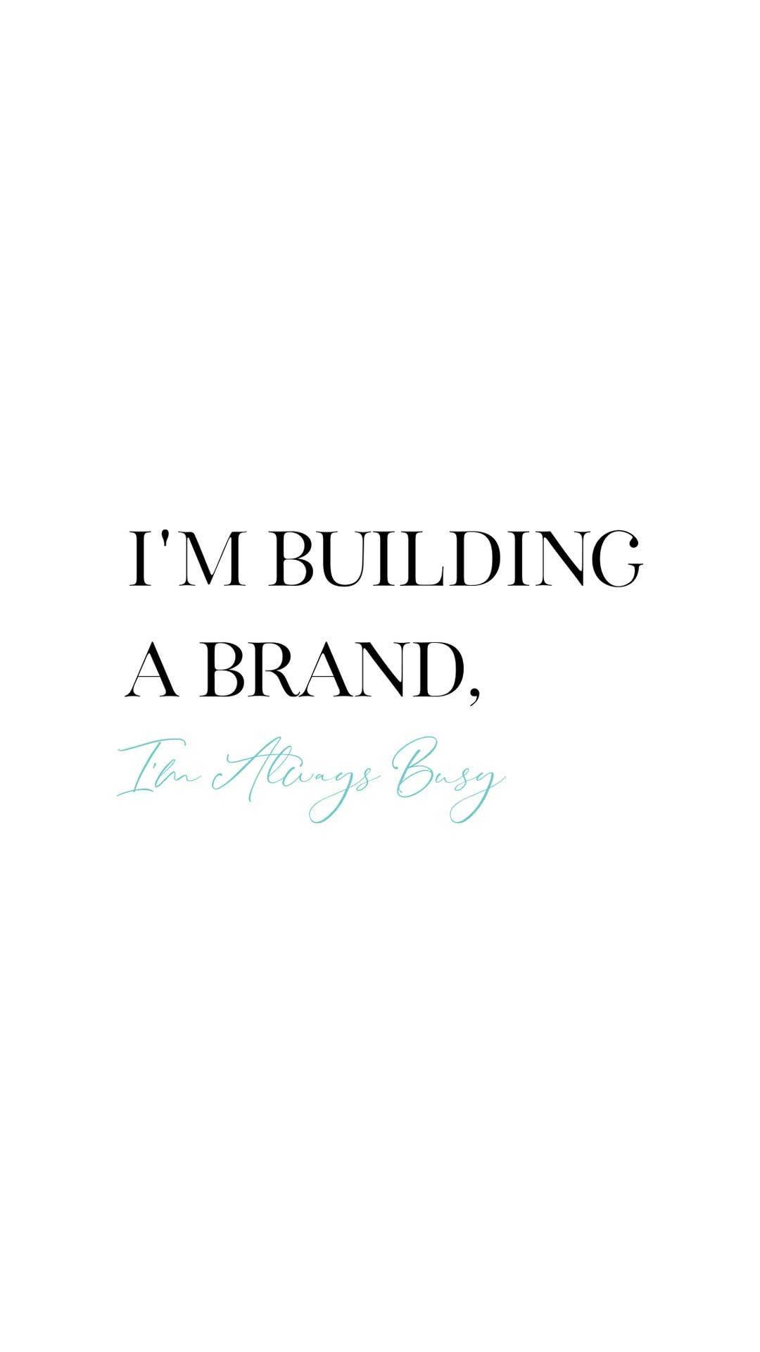 savage 桌布 壁紙 — 簡約白色背景，粗體黑色文字寫著「I'M BUILDING A BRAND」，下方有草書青綠色文字「I'm Always Busy」。