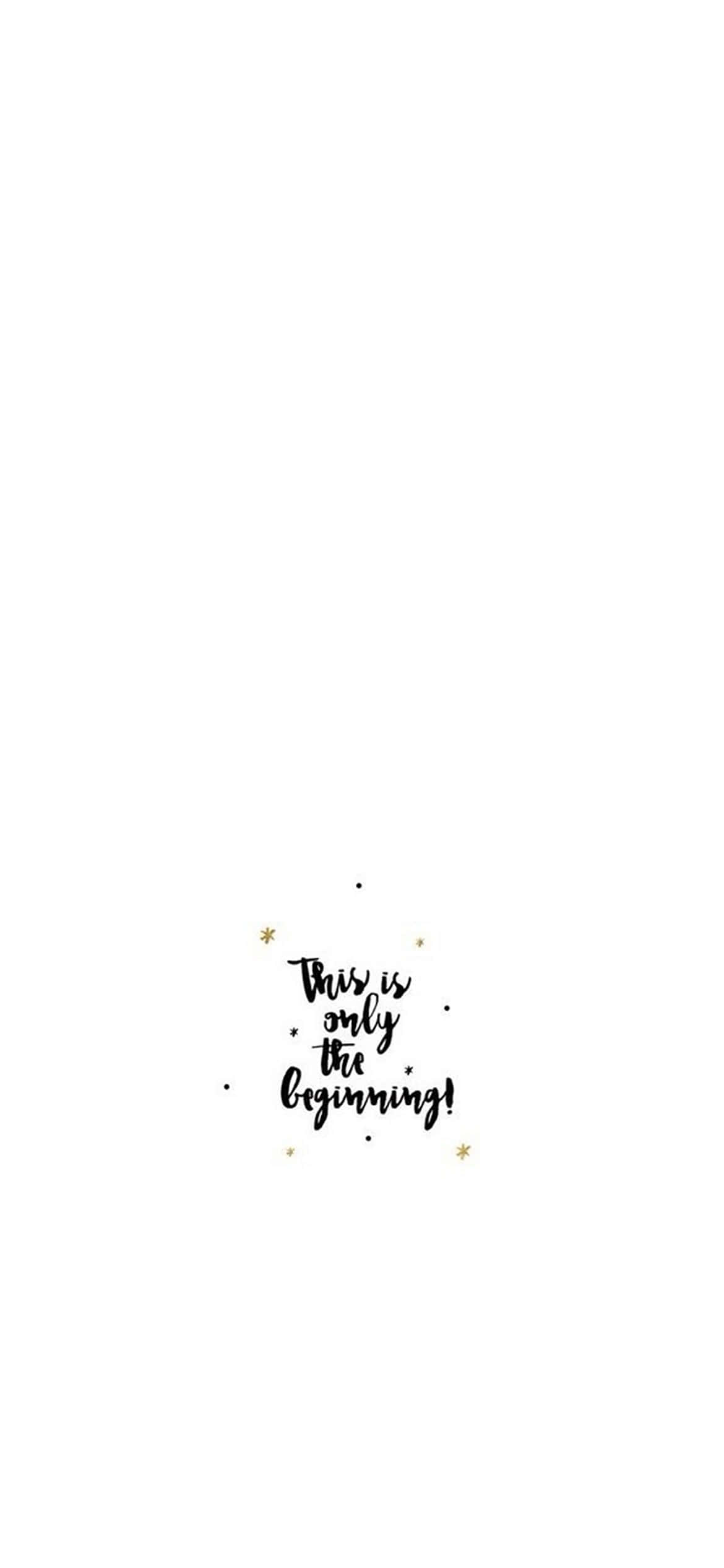 Cute White 桌布 壁紙 — 簡約白色背景，黑色手寫文字寫著「this is only the beginning」，周圍環繞著細小的金色星星。