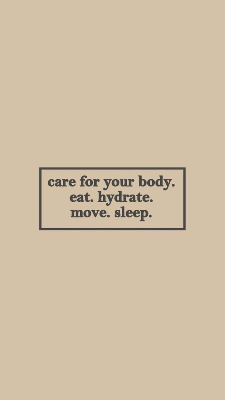 Self Care 桌布 壁紙 — 簡約米色背景，中央文字框寫著照顧你的身體 飲食 補充水分 活動 睡眠。
