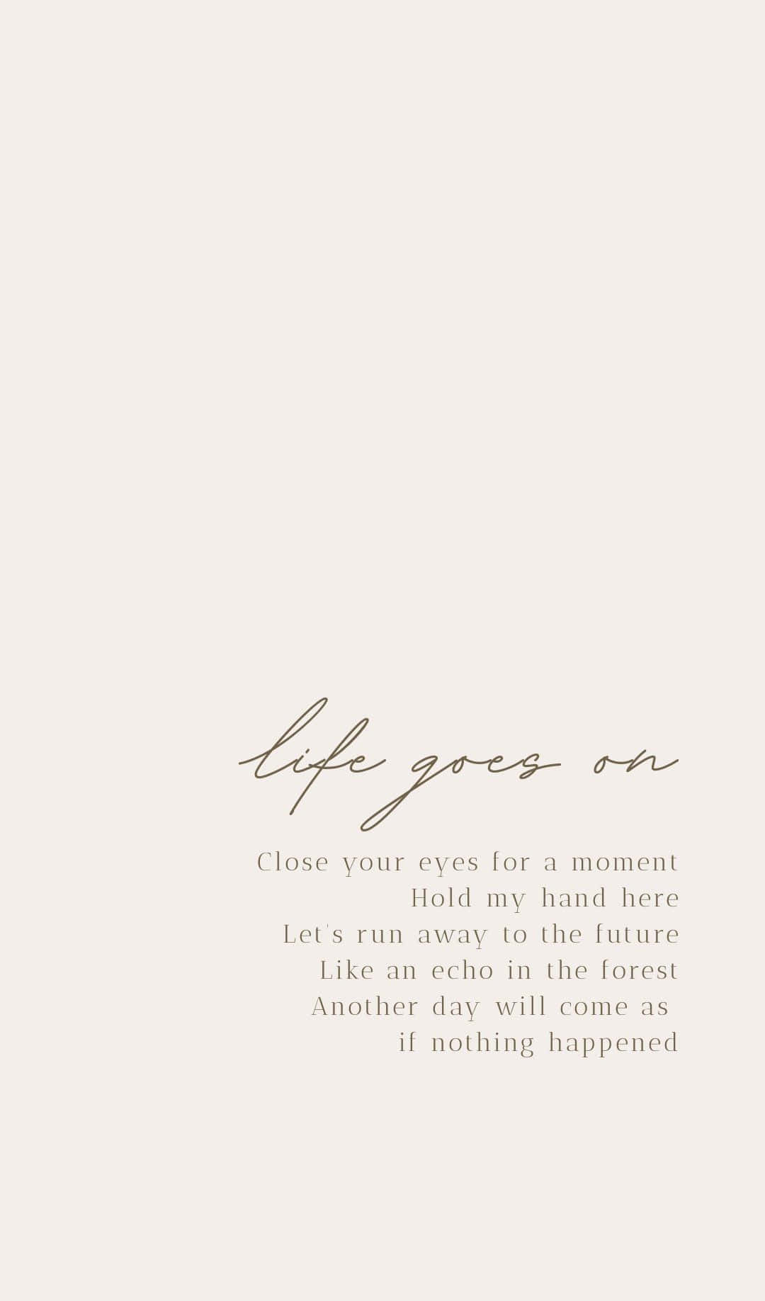 Bts Lyrics 桌布 壁紙 — 簡約米色背景，優雅草書文字寫著 life goes on，下方附有詩意引言。
