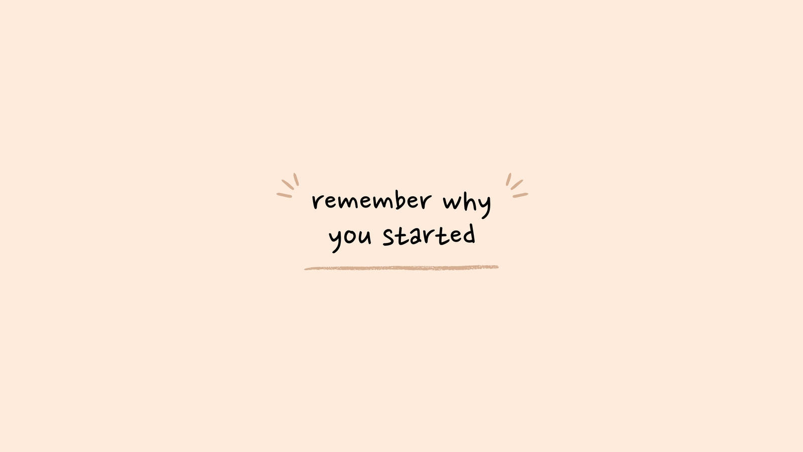 激勵 桌布 壁紙 — 簡約米色背景，手寫句子 remember why you started 下方有細小閃光底線。