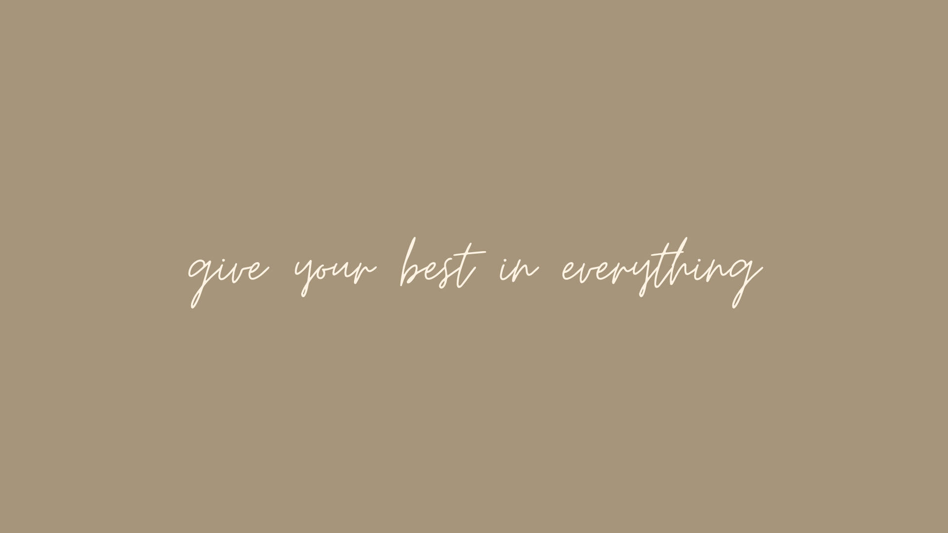 Motivational Aesthetic Desktop 桌布 壁紙 — 簡約米色背景上以優雅的白色草書字體顯示「give your best in everything」這句話。