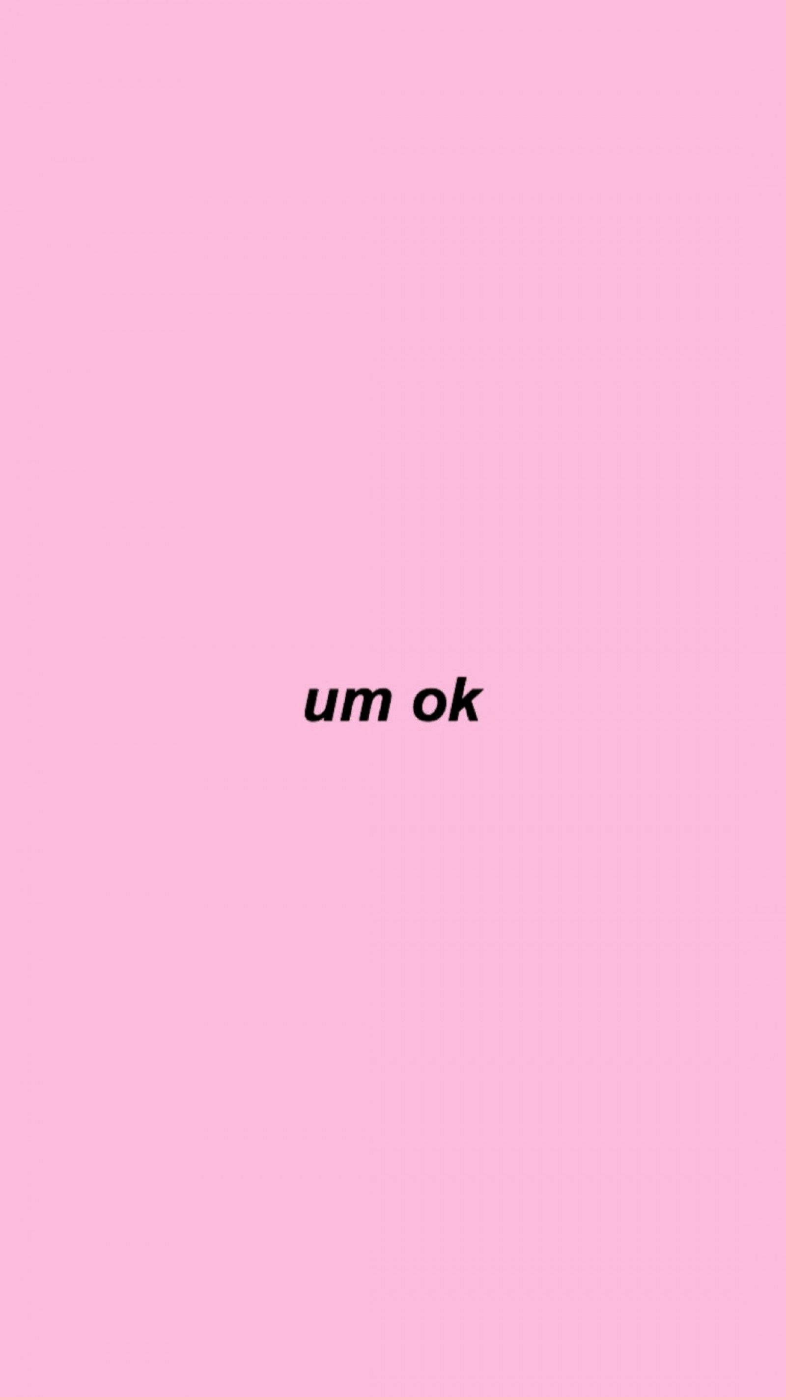 Quote 桌布 壁紙 — 簡約粉紅色背景，中央黑色文字顯示 um ok。