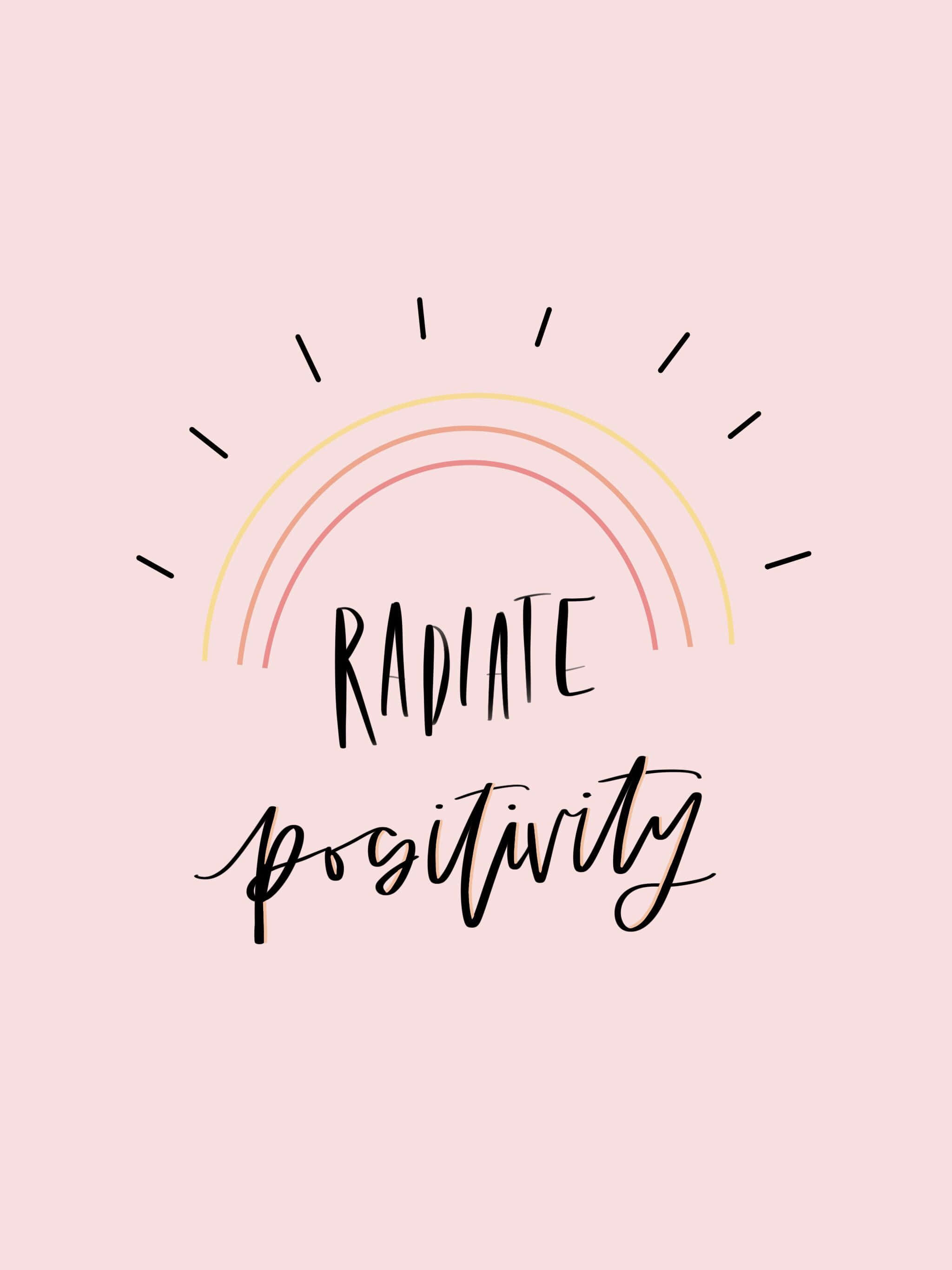 Positivity Aesthetic 桌布 壁紙 — 簡約粉紅色背景上，有手繪彩虹和時尚黑色字體寫成的勵志短語 radiate positivity。