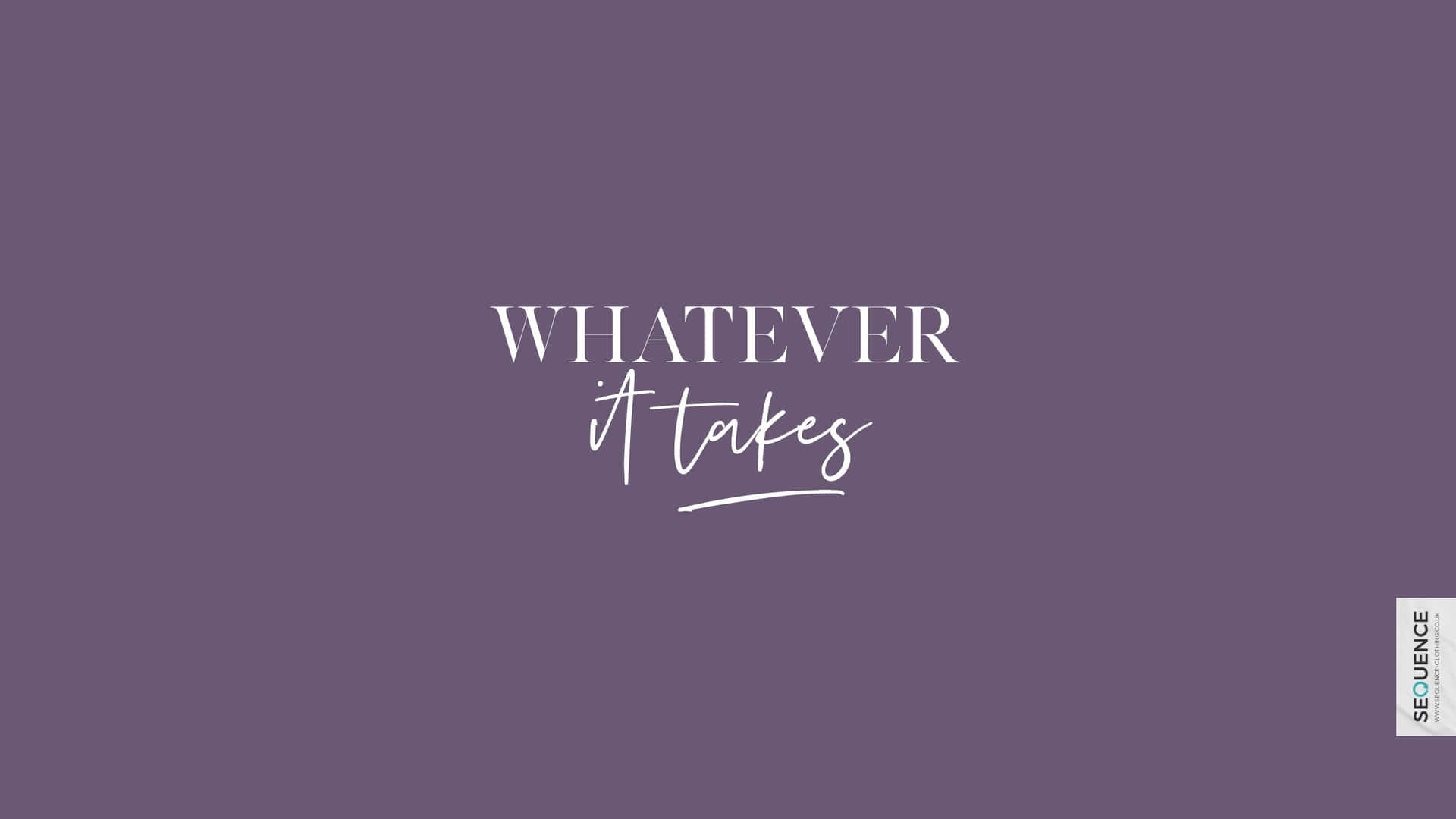 Quote 桌布 壁紙 — 簡約紫色背景，白色文字以混合字體顯示「WHATEVER it takes」。