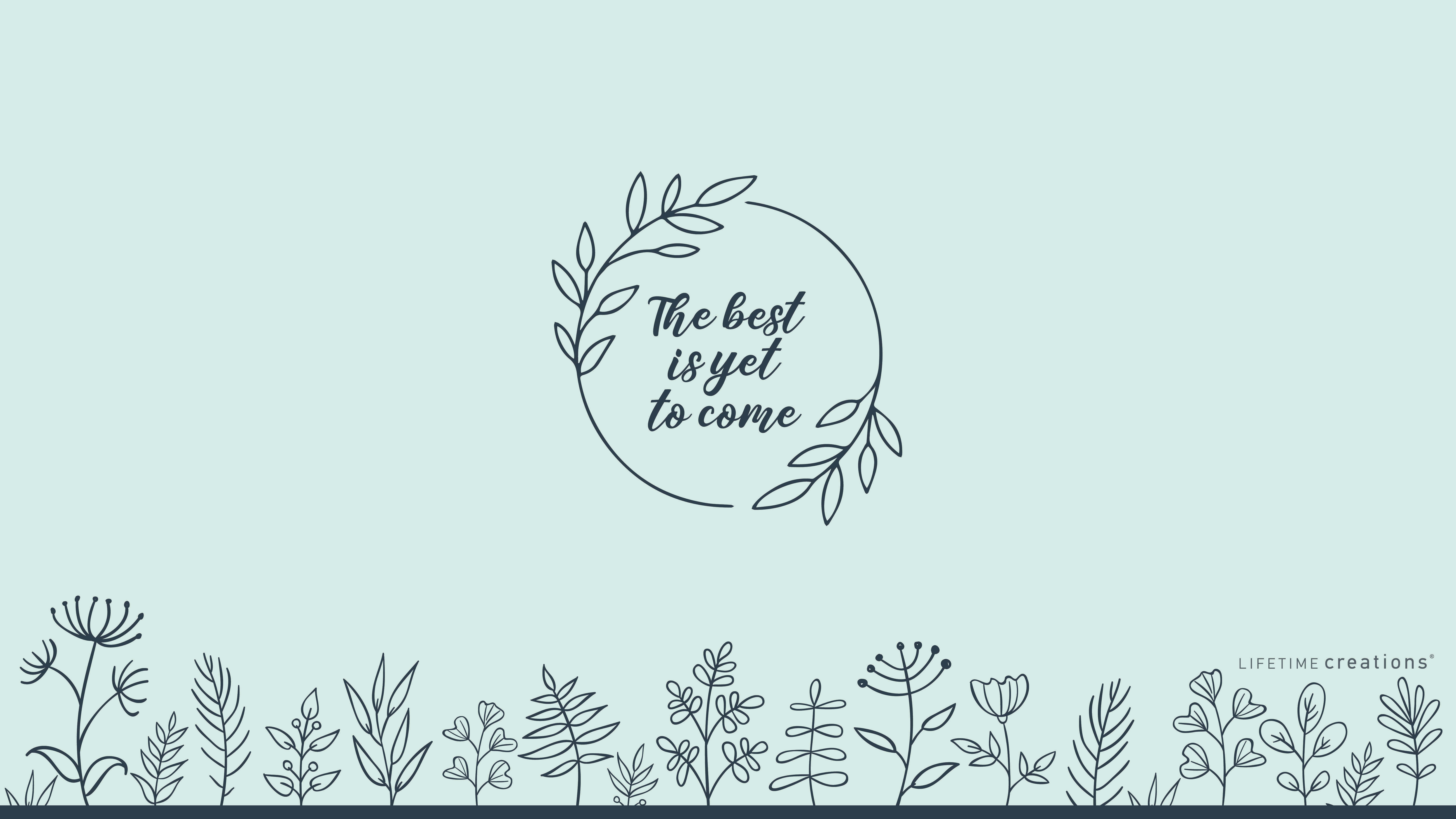 肯定語 桌布 壁紙 — 簡約線條藝術花環，中央上方有「The best is yet to come」字句，下方是精緻植物邊框，背景為柔和薄荷綠色。