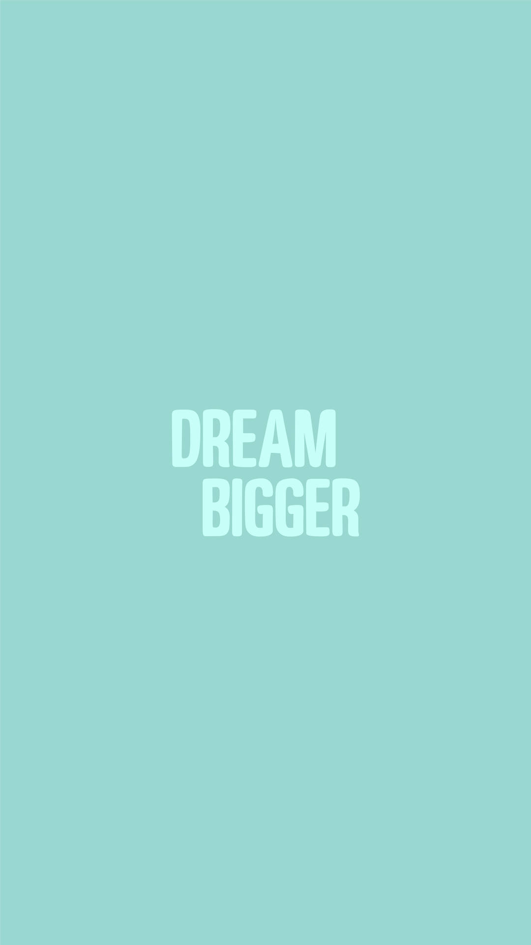 Motivational Quotes 桌布 壁紙 — 簡約薄荷綠色背景，中央白色文字寫著 dream bigger。
