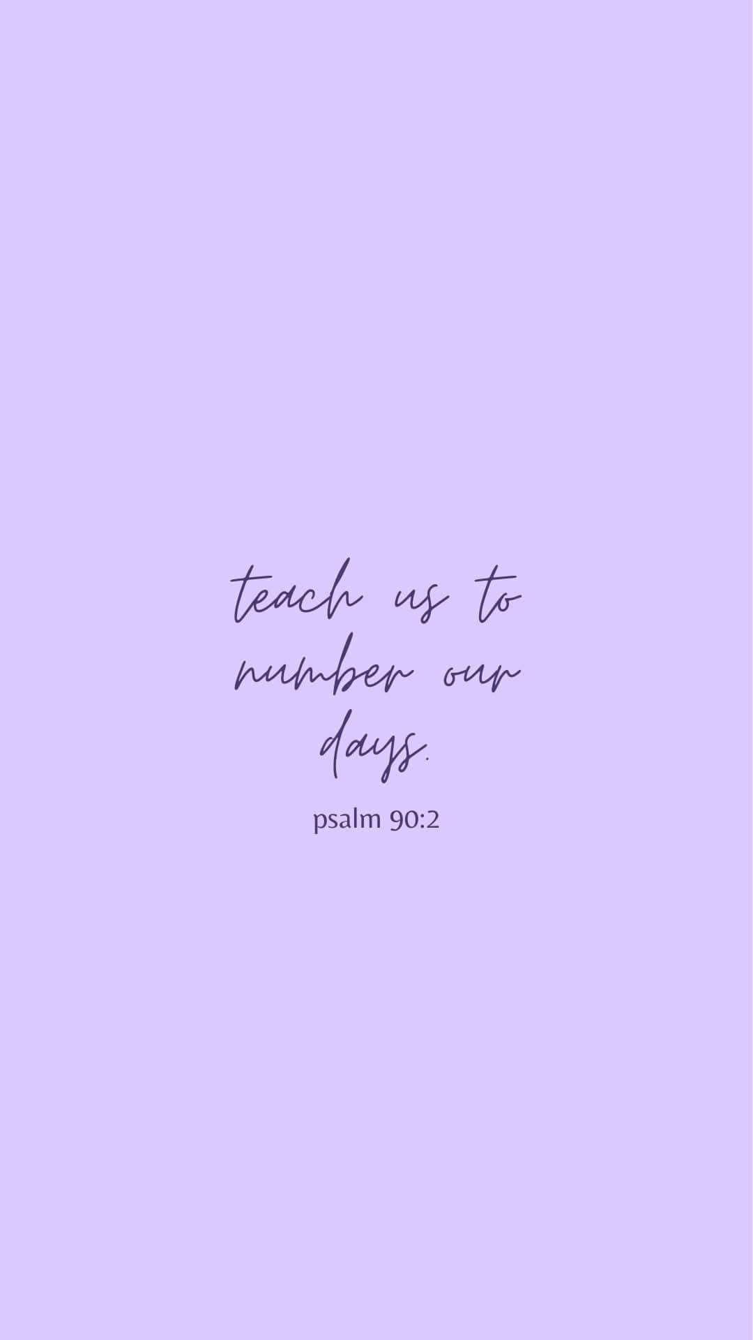 Girly Bible Verse 桌布 壁紙 — 簡約薰衣草背景，優雅草書文字寫著「教導我們數算自己的日子 詩篇90:2」。