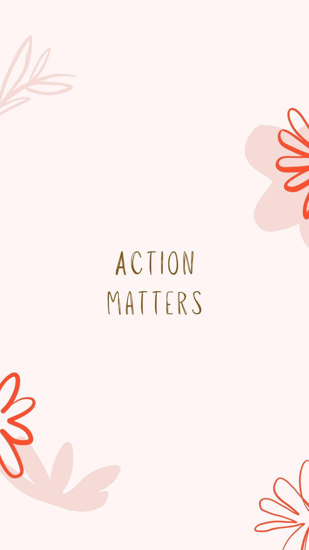Positive Quotes 桌布 壁紙 — 簡約風格桌布，柔軟粉紅背景，紅色輪廓花卉點綴圍繞中央金色文字「ACTION MATTERS」。