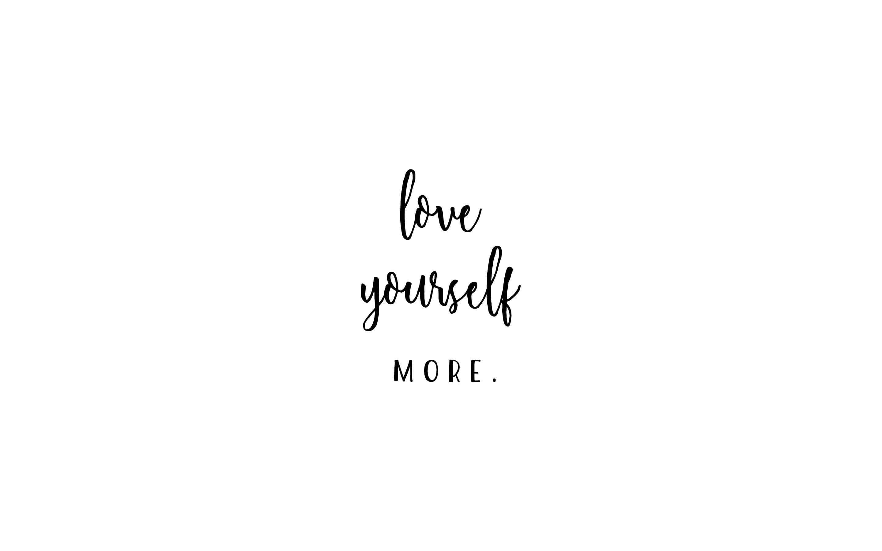 Motivational Quotes 桌布 壁紙 — 簡約黑色手寫文字「love yourself MORE」居中於純白背景上。
