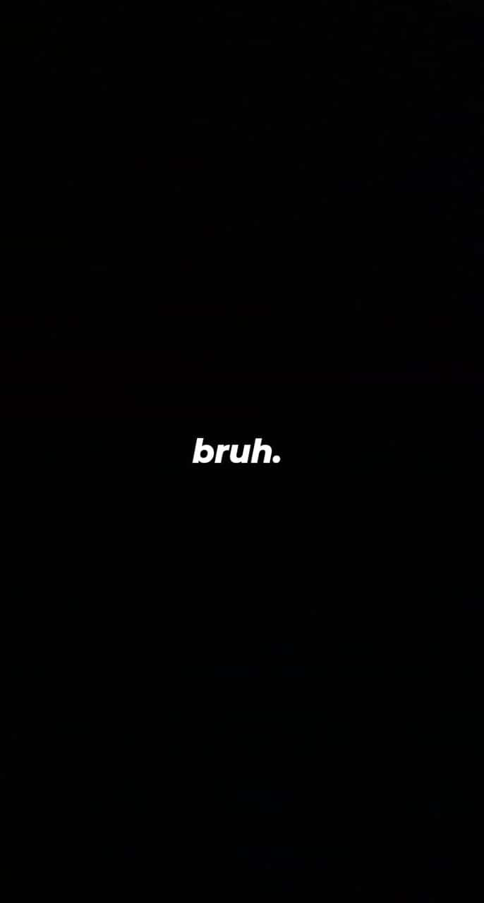 meme 桌布 壁紙 — 簡約黑色背景，中央有白色小寫文字「bruh.」。
