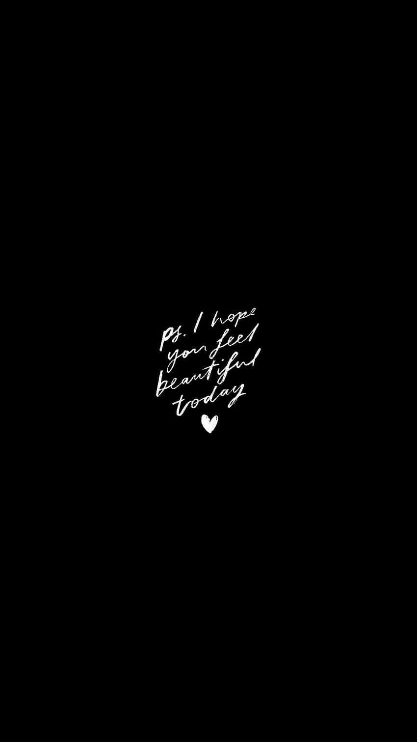 激勵 桌布 壁紙 — 簡約黑色背景，優雅白色草書文字寫著「Ps I hope you feel beautiful today」，下方有一個小心形。