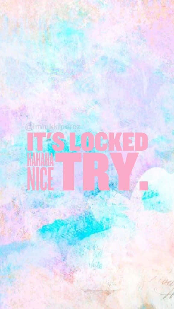 Tricky Lock Screen 桌布 壁紙 — 粉彩水彩背景，粉紅色文字寫著「IT'S LOCKED RAHAHA NICE TRY。」