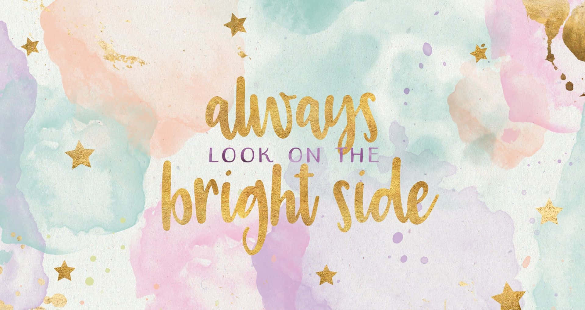 Rose Gold Quotes 桌布 壁紙 — 粉彩水彩背景，金色星星和振奮人心的文字，寫著「永遠看好的一面」。