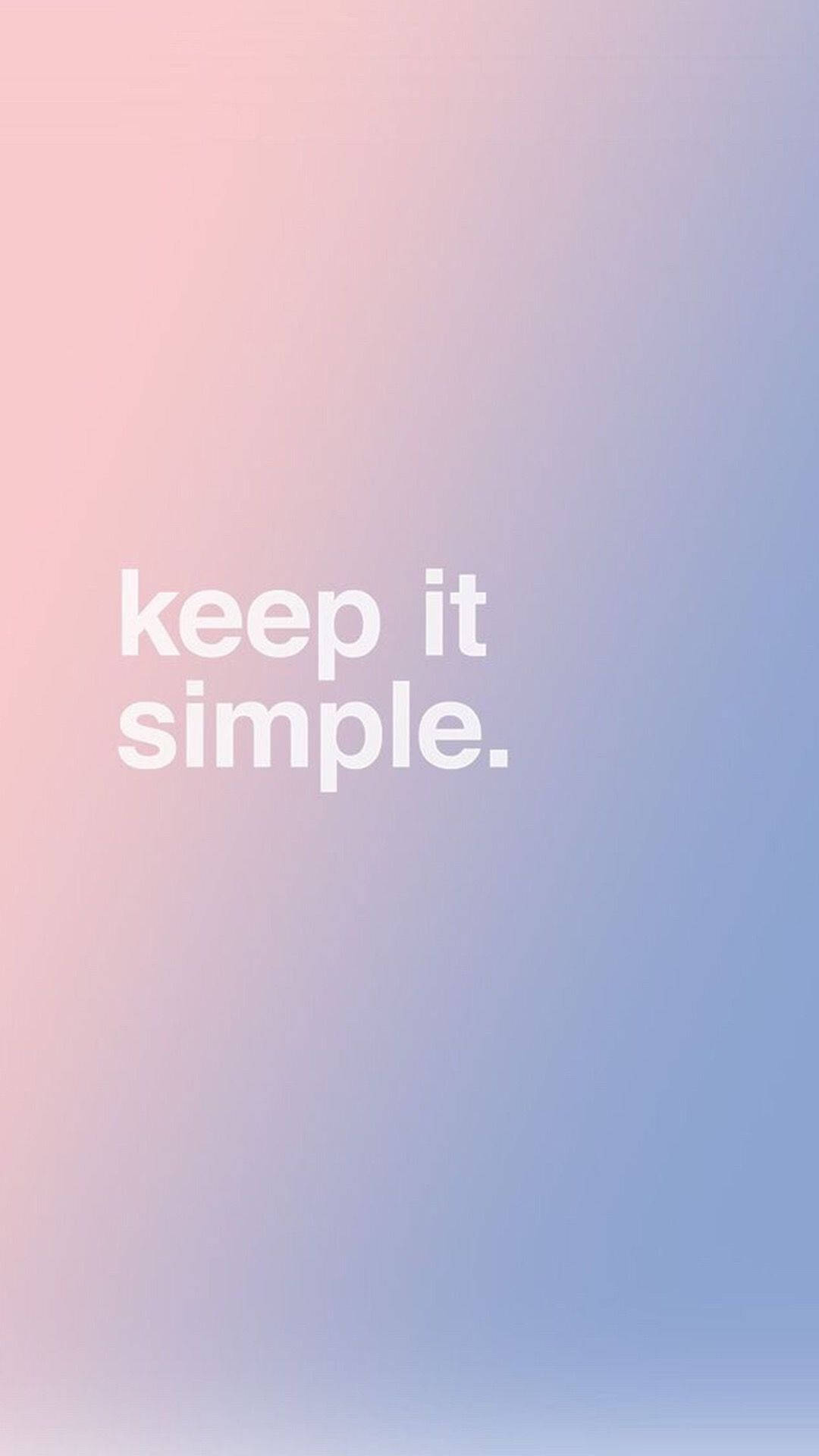 Simple iPhone 桌布 壁紙 — 粉紅到藍色的柔和漸變背景，帶有白色極簡文字 keep it simple。