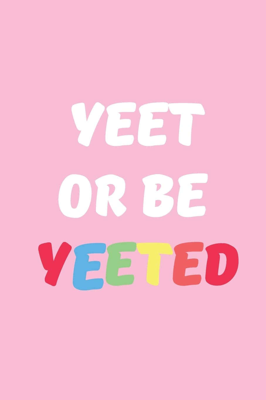 粉紅背景上寫著「Yeet or be yeeted」 壁紙