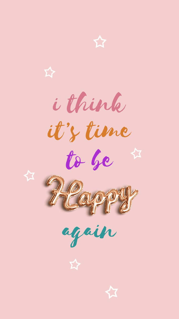Happy Phone 桌布 壁紙 — 粉紅色壁紙，上面有彩色草書文字寫著「i think it's time to be Happy again」，周圍有白色星星。