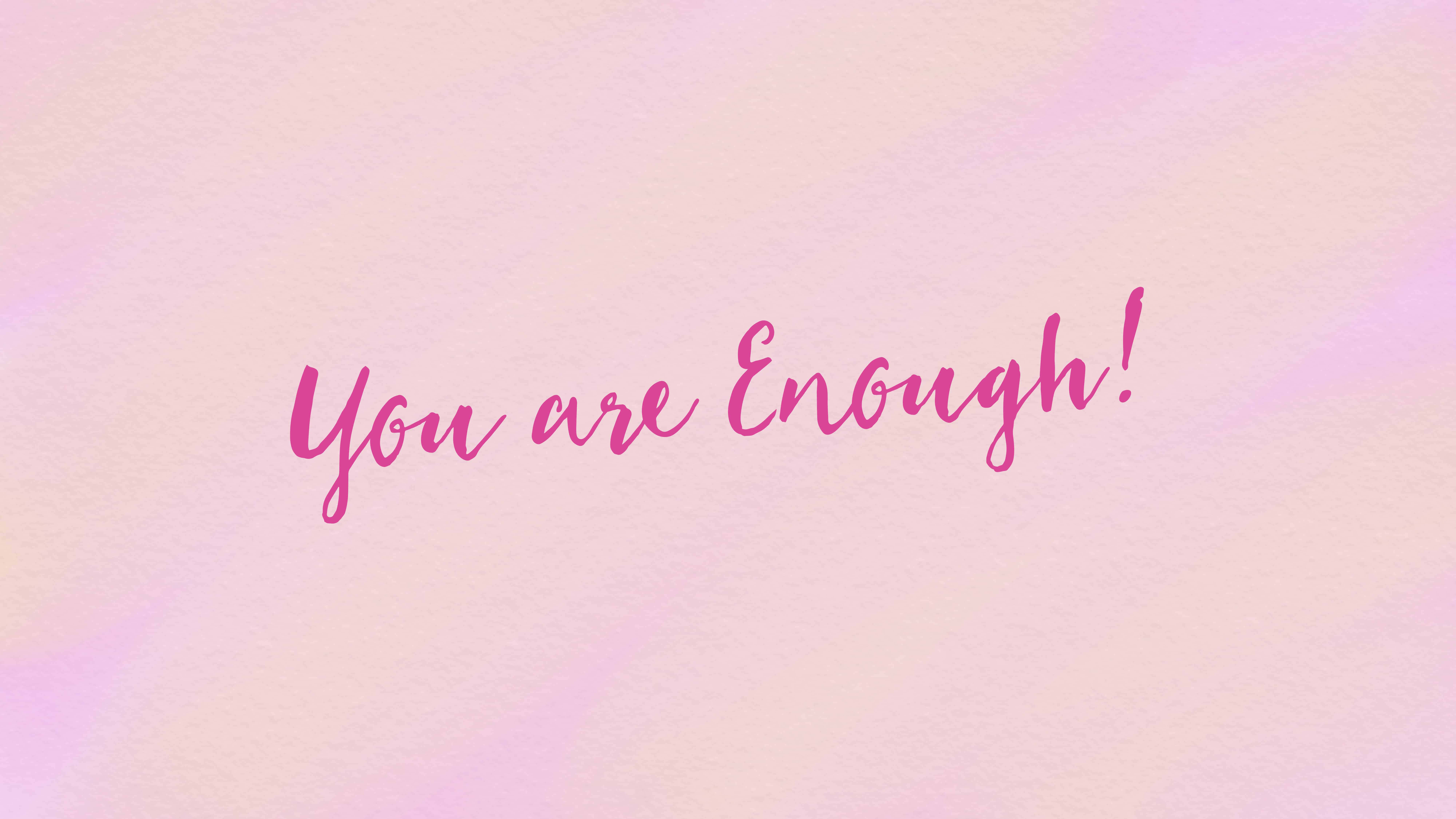 you got this 桌布 壁紙 — 粉紅色水彩背景，帶有鮮豔洋紅色草書文字 'You are Enough!'