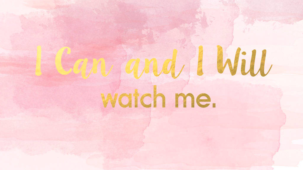 Tumblr Desktop 桌布 壁紙 — 粉紅色水彩背景，金色草書文字寫著 I Can and I Will watch me。