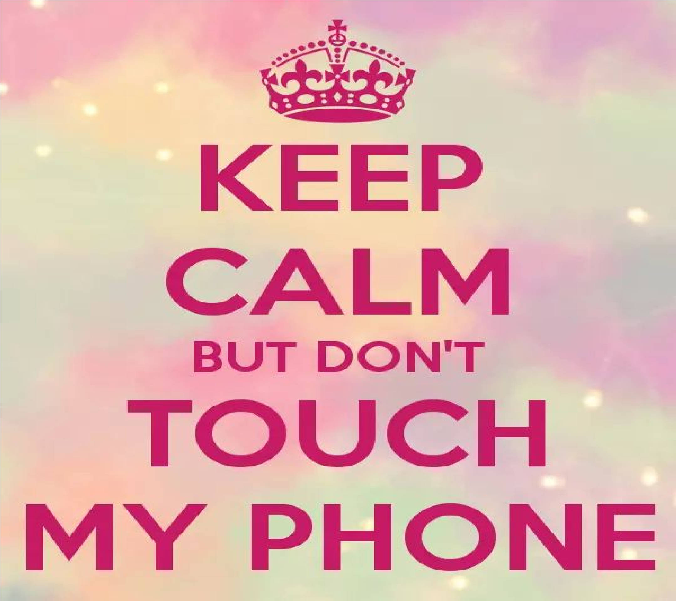 my 桌布 壁紙 — 粉紅色皇冠位於粗體文字「KEEP CALM BUT DON'T TOUCH MY PHONE」上方，背景為粉彩漸變天空和散景燈光。
