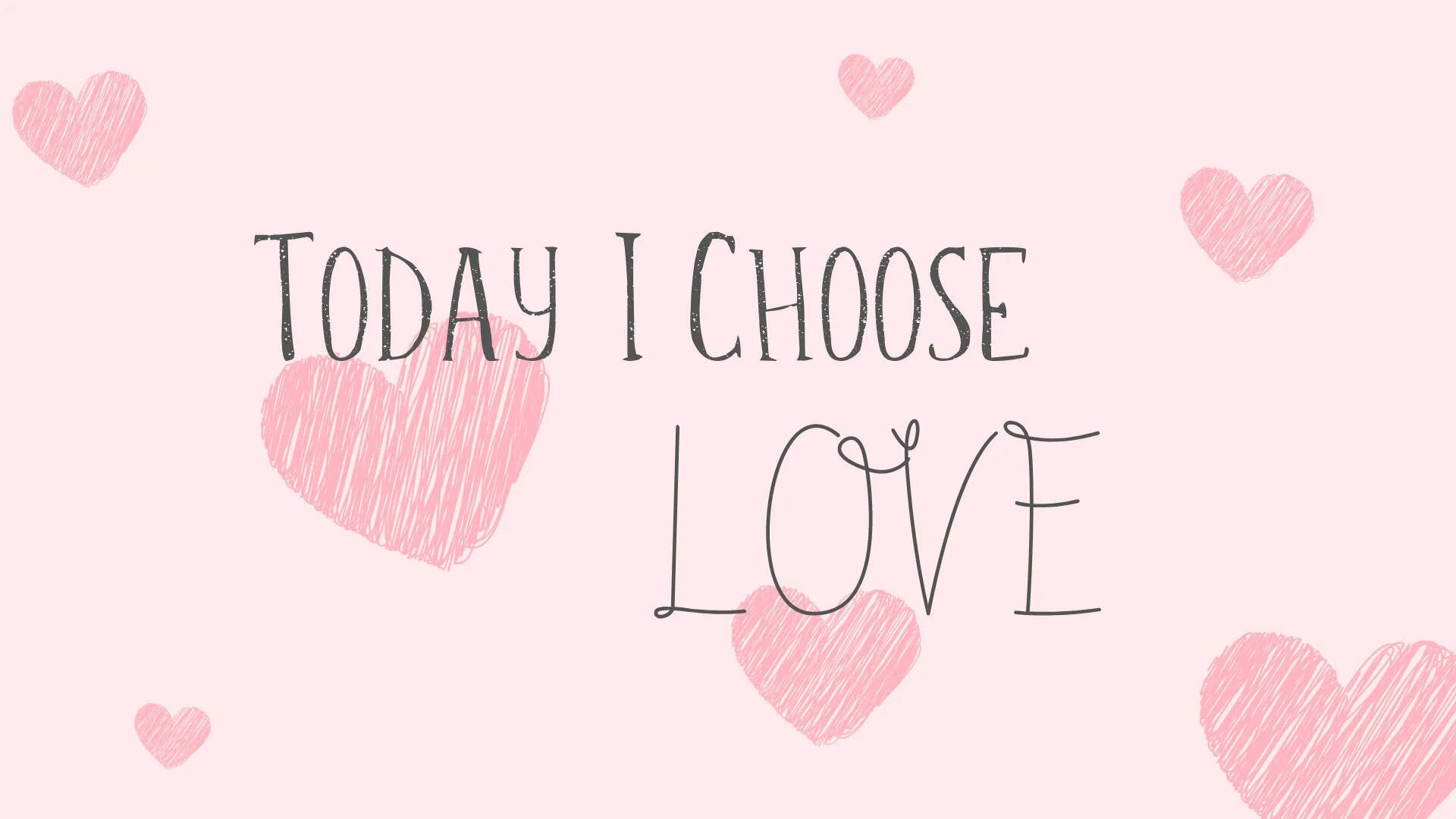 粉紅色背景，帶有手繪心形和文字 today i choose love — 顯現 GIF 壁紙