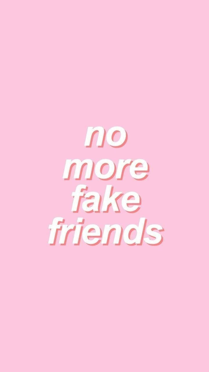 摯友 桌布 壁紙 — 粉紅色背景，白色文字以簡潔現代字體顯示 no more fake friends。
