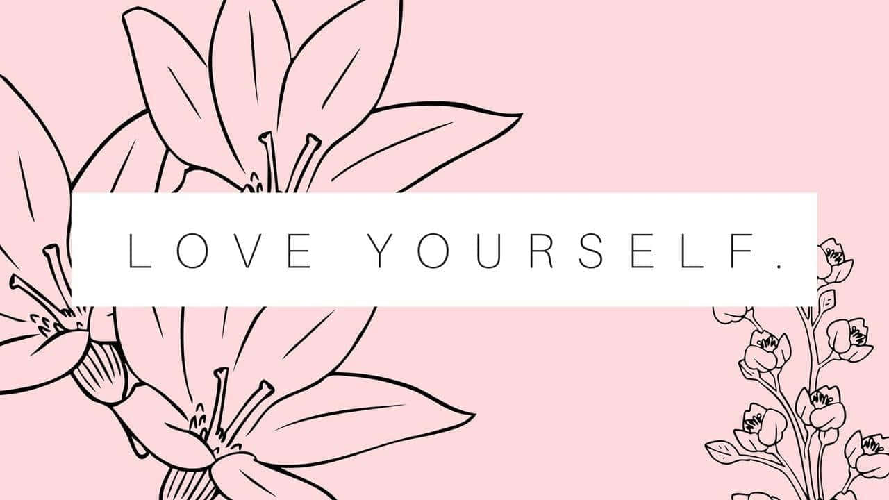 桌布 壁紙 — 粉紅色背景，黑色線條花朵，以及一個寫著 love yourself 的白色橫幅。