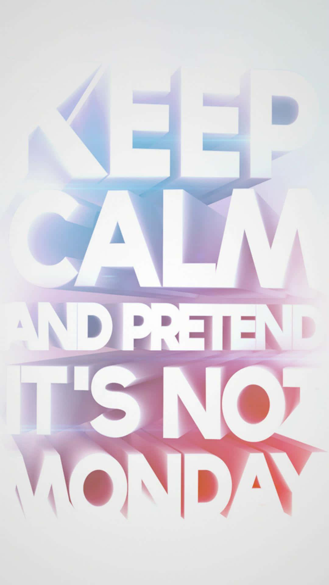 Monday 桌布 壁紙 — 粗體3D文字顯示「KEEP CALM AND PRETEND IT'S NOT MONDAY」，帶有發光漸變陰影。