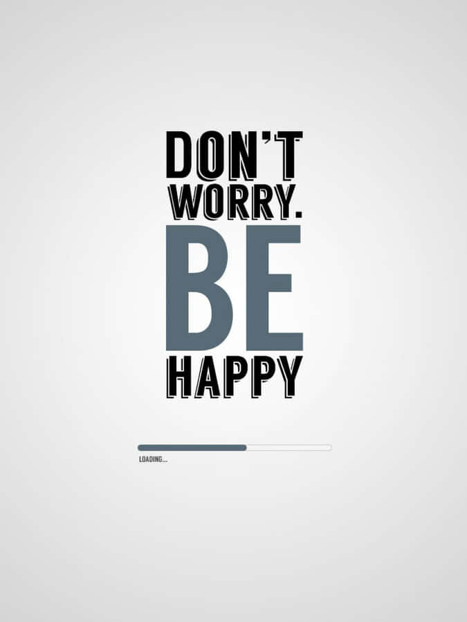桌布 壁紙 — 粗體字型寫著「DON'T WORRY. BE HAPPY」，下方有一條載入進度條，背景為柔和灰色漸層。