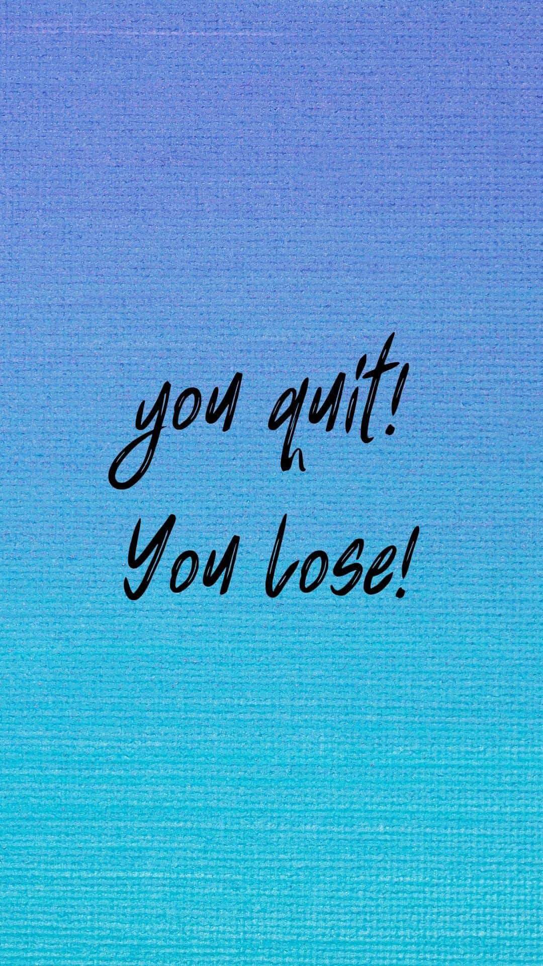 Motivation Aesthetic 桌布 壁紙 — 粗體手寫文字在帶有紋理的藍色漸變背景上宣告「你放棄！你輸了！」