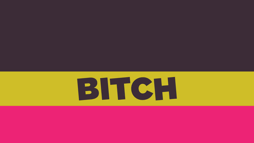 Acrimonious 桌布 壁紙 — 粗體文字「BITCH」以黑色字體居中顯示在深灰色與亮粉紅色水平條帶之間的黃色條紋上。