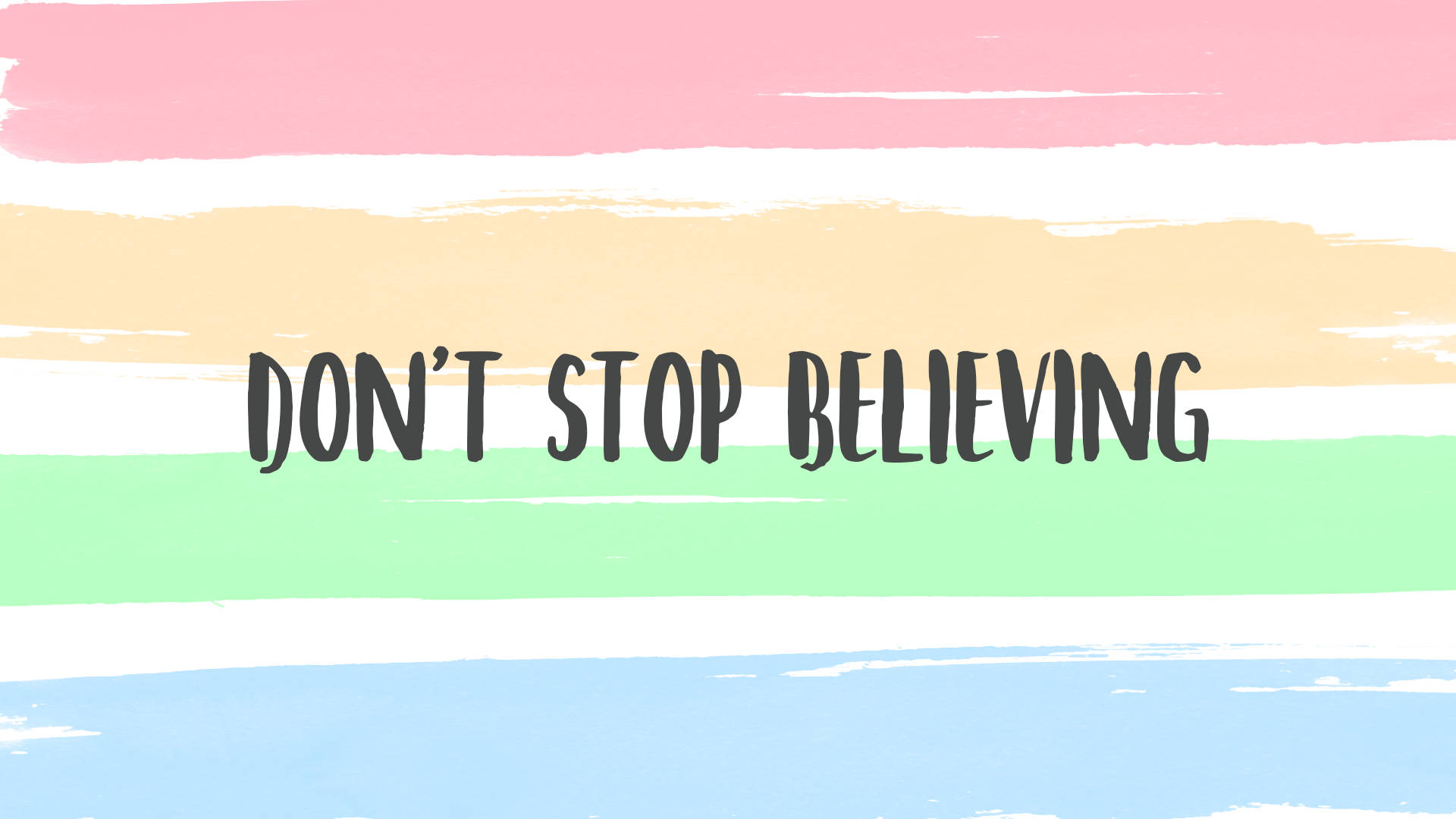 Encouraging 桌布 壁紙 — 粗體文字 'don't stop believing' 覆蓋在粉紅、黃、綠和藍色的柔和粉彩筆觸條紋上。