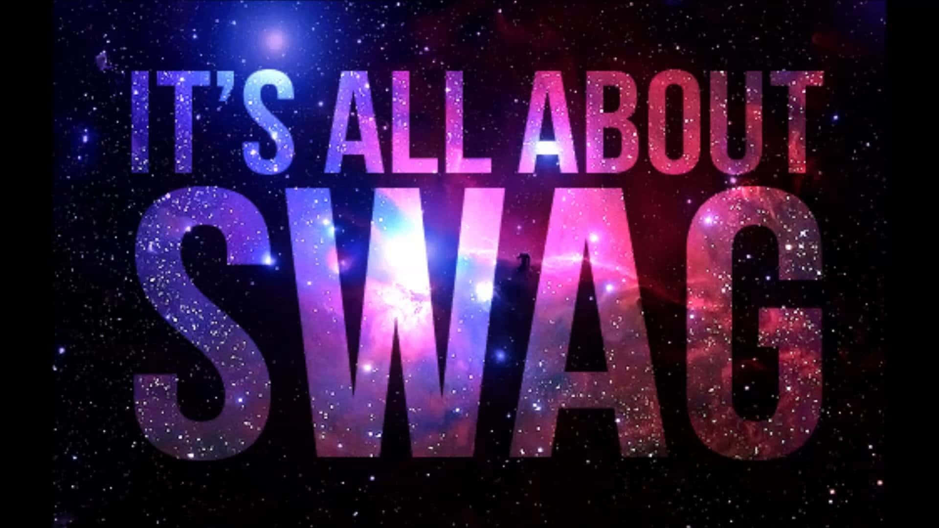 Swag 桌布 壁紙 — 粗體文字「IT'S ALL ABOUT SWAG」在星空太空背景下散發宇宙星雲色彩的光芒。