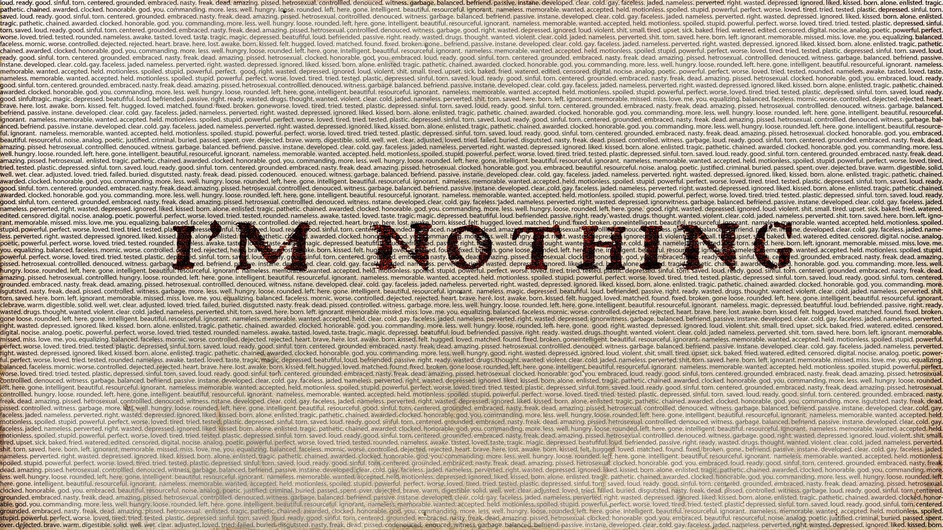 Sad Quotes 桌布 壁紙 — 粗體文字「我什麼都不是」在重複的碎片化短語的混亂背景中以柔和色調突出顯示。