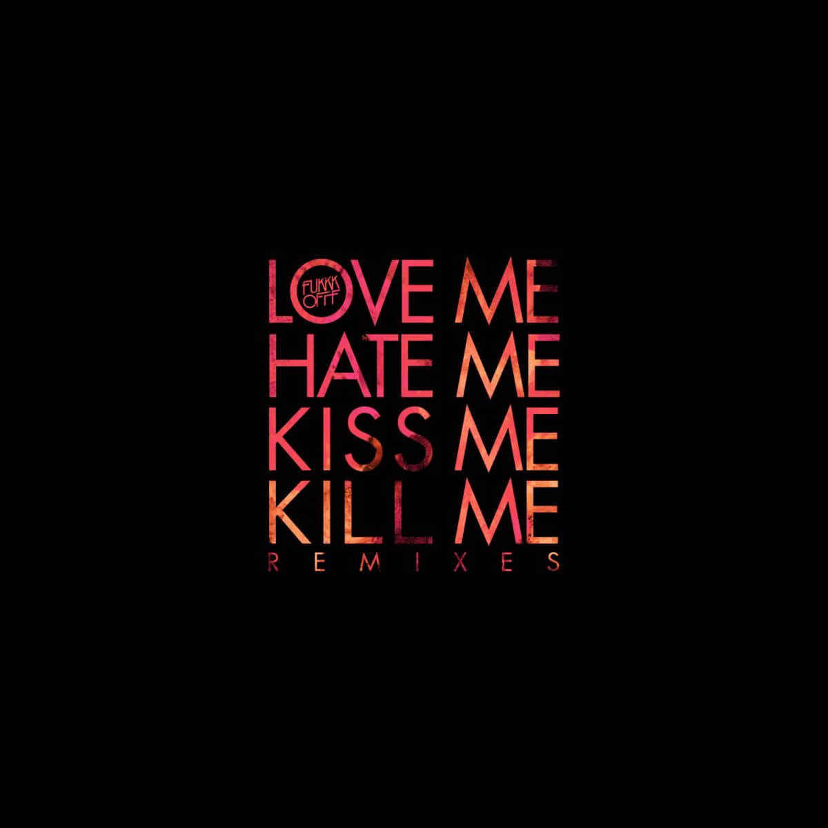 Hate Me 桌布 壁紙 — 粗體文字以火紅和橙色漸層拼出 love hate kiss kill me，背景為純黑色。