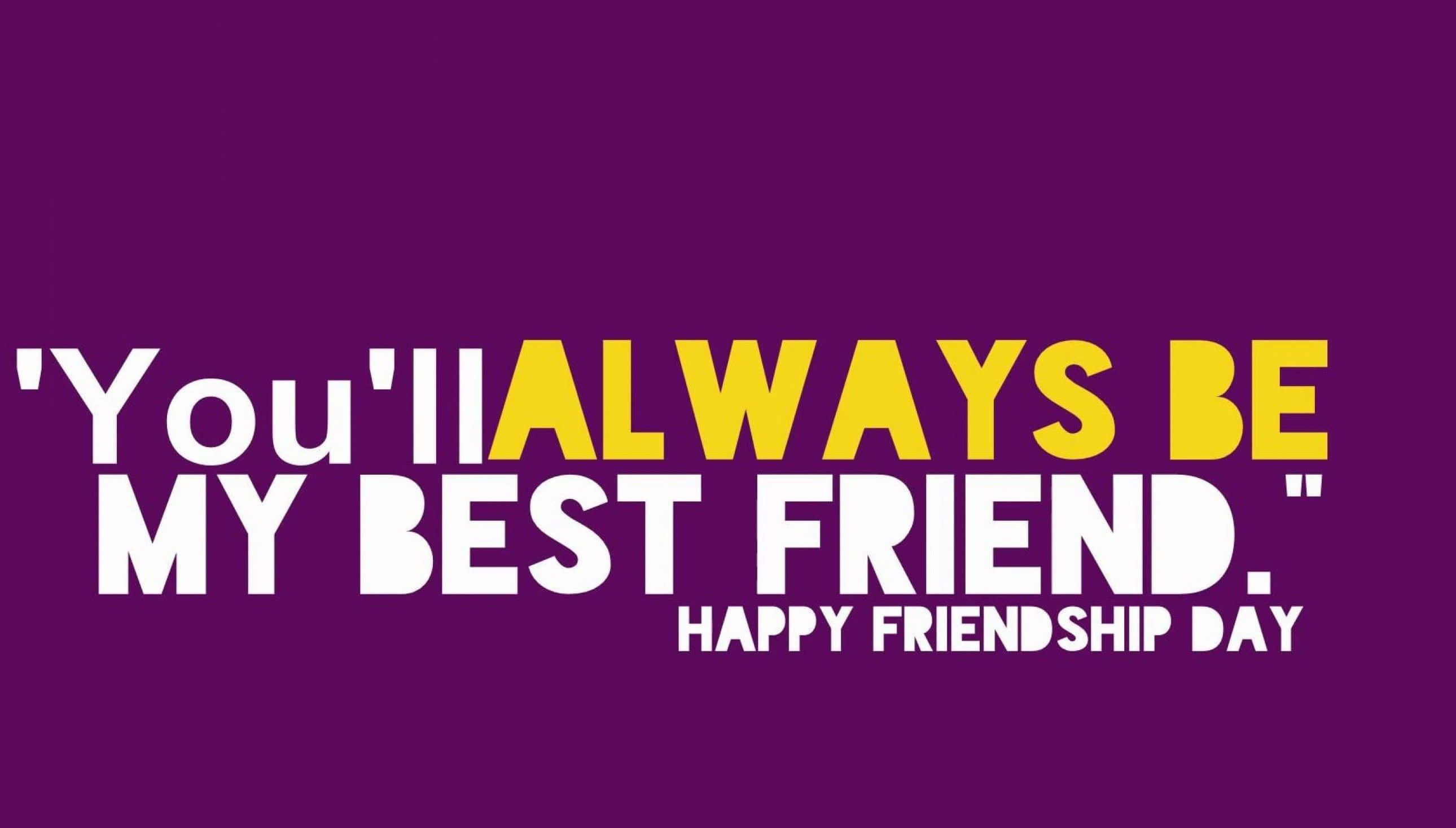 Friendship Day 桌布 壁紙 — 粗體文字以白色和黃色在純紫色背景上宣告「你永遠是我最好的朋友」，為友誼日而設。