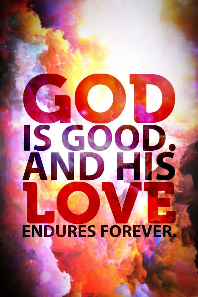 God Loves You 桌布 壁紙 — 粗體文字在充滿活力的宇宙星雲背景下宣告『神是良善的，祂的愛永遠長存』。