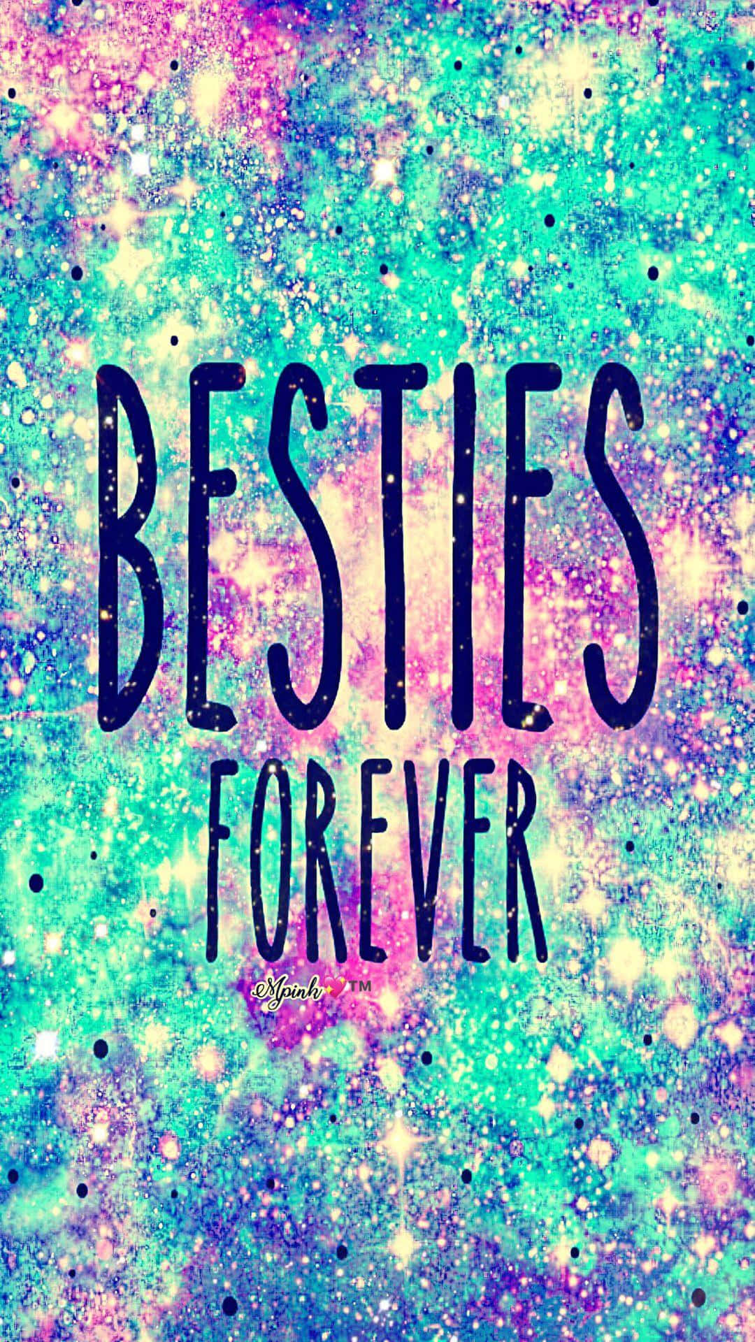 摯友 桌布 壁紙 — 粗體文字寫著 besties forever，背景是閃爍的宇宙風格，帶有青綠色、粉紅色和紫色的閃粉。