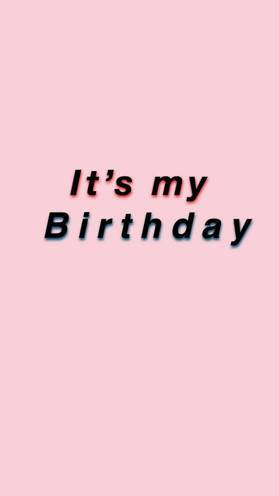Birthday 桌布 壁紙 — 粗體文字顯示「It's my Birthday」，黑色字體帶紅色陰影，背景為純淺粉紅色。