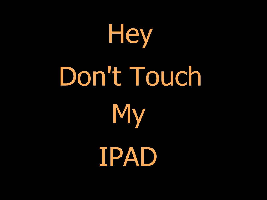 my 桌布 壁紙 — 粗體橙色文字寫著「Hey Don't Touch My IPAD」，居中顯示在純黑色背景上。