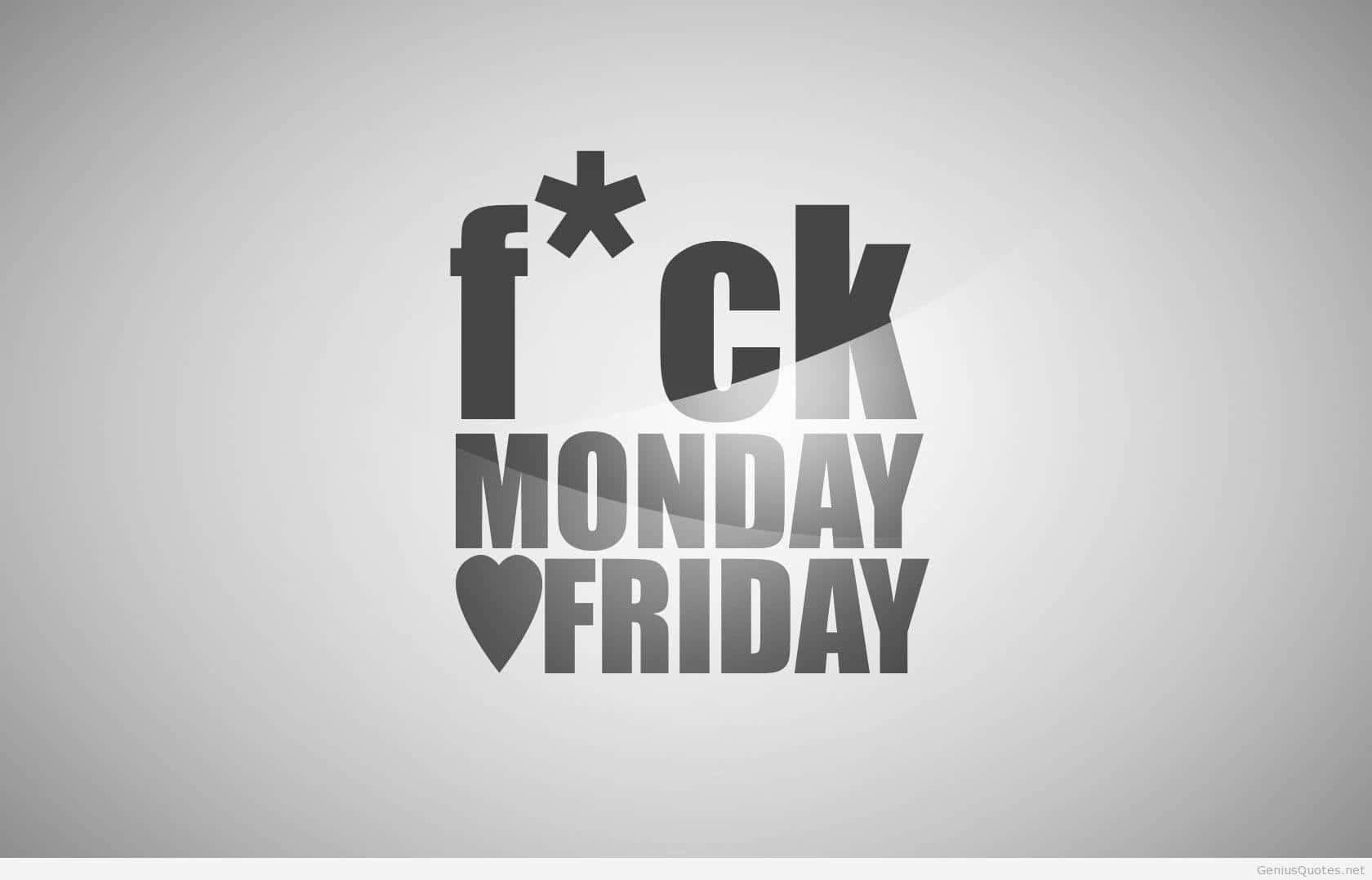 Monday 桌布 壁紙 — 粗體灰色文字在柔和的漸變灰色背景上宣告「f*ck monday heart friday」。