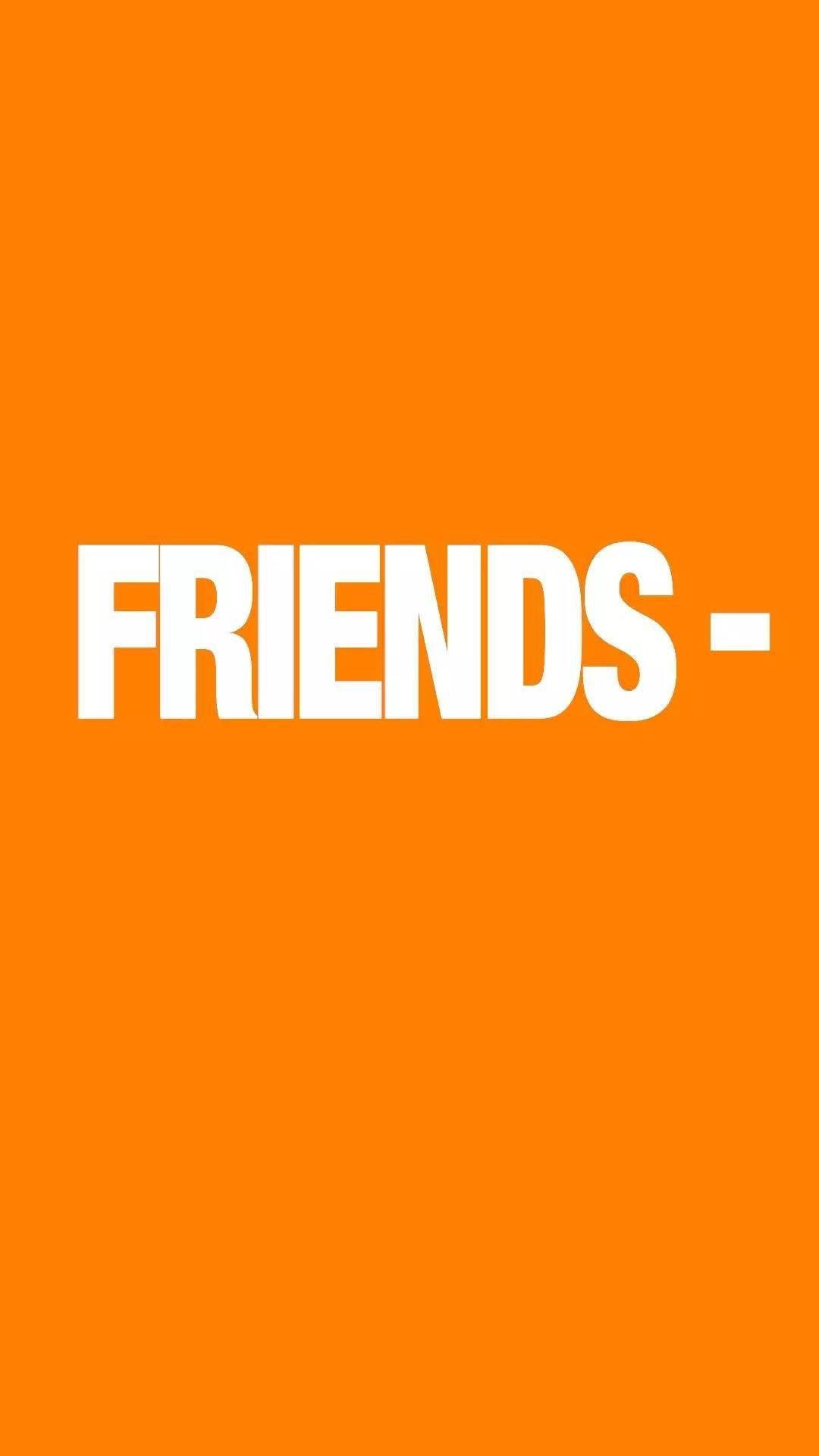 Vlone 桌布 壁紙 — 粗體白色 'FRIENDS -' 文字居中於純色鮮豔橙色背景上。