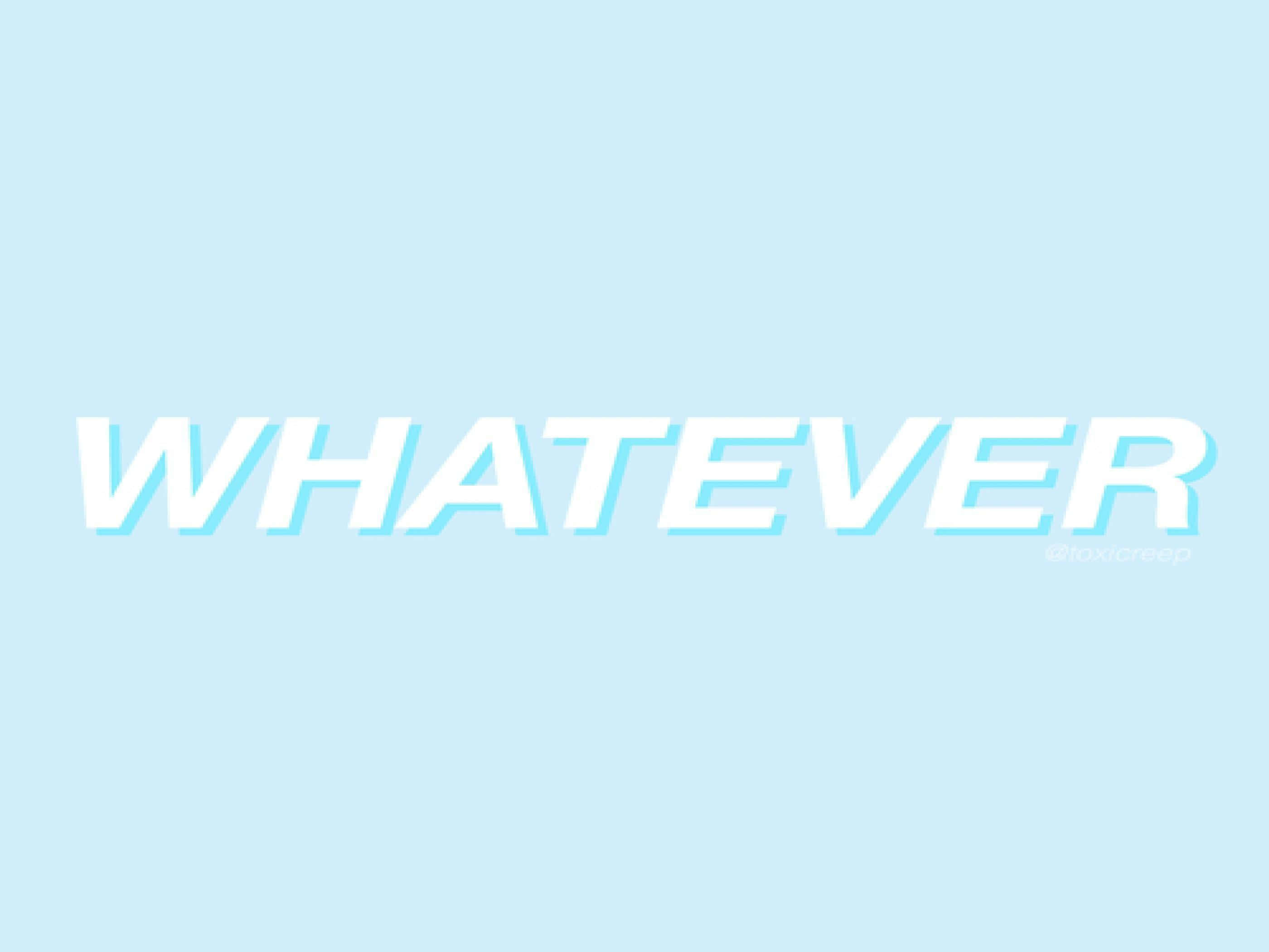 Quote 桌布 壁紙 — 粗體白色 'WHATEVER' 文字，帶淺藍色輪廓，居中於純色粉藍色背景上。