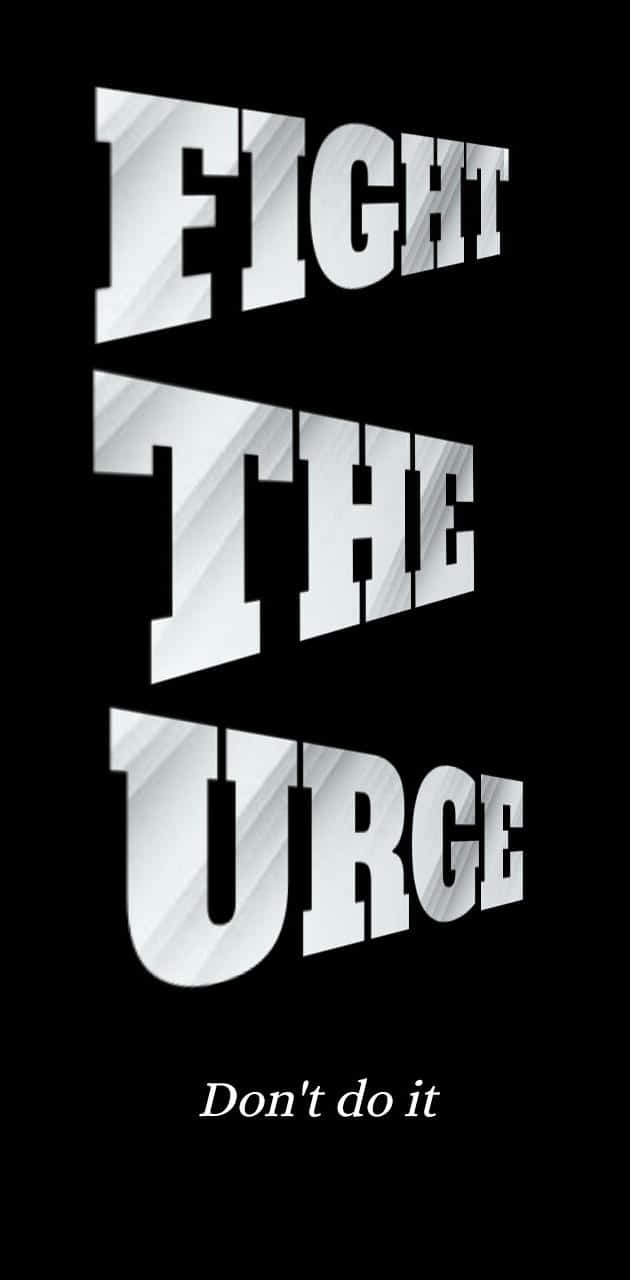 Quote 桌布 壁紙 — 粗體白色3D文字在黑色背景上顯示fight the urge，下方有較小的斜體don't do it。