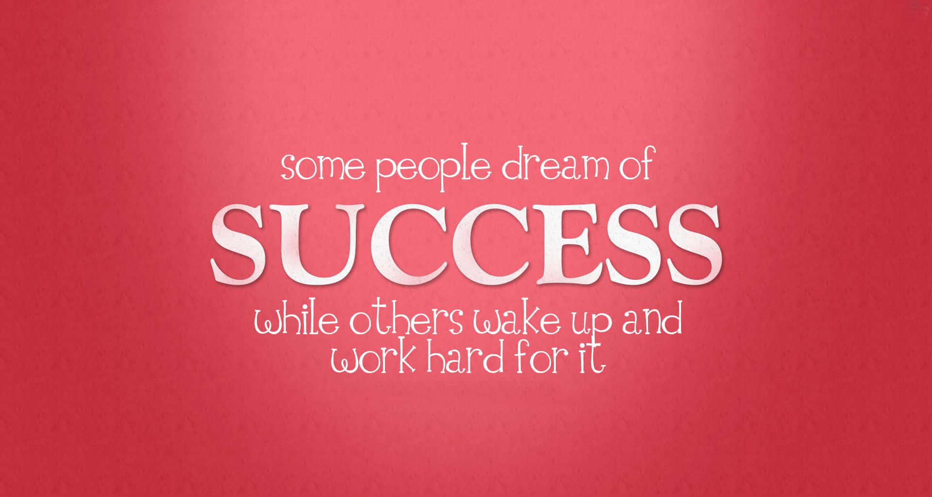 Success 桌布 壁紙 — 粗體白色勵志文字寫著「有些人夢想著成功，而另一些人則醒來並為之努力奮鬥」，背景為純紅色漸變。