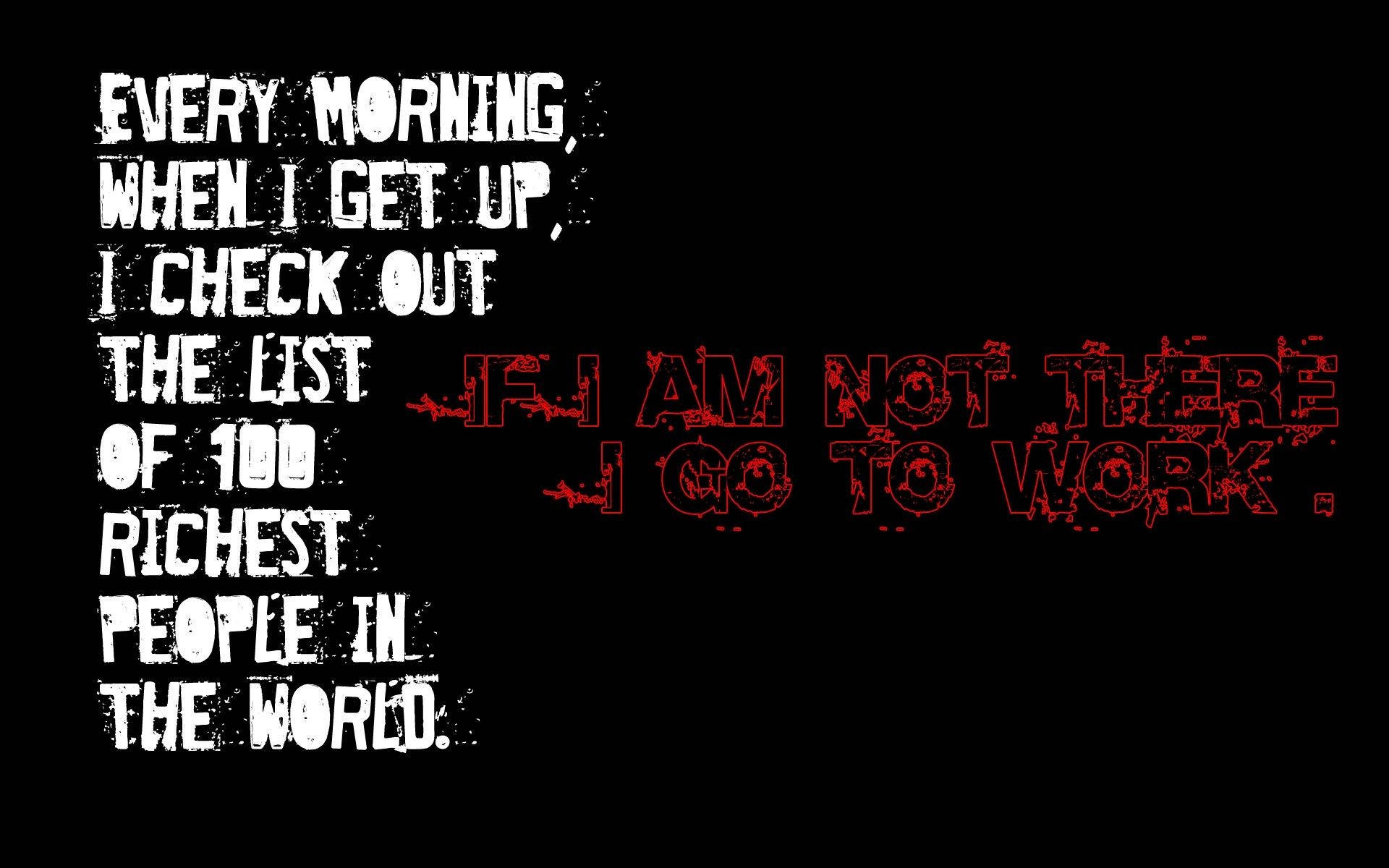Motivational Quotes 桌布 壁紙 — 粗體白色和紅色磨損文字在黑色背景上，宣告了上班前查看世界富豪榜的日常習慣。