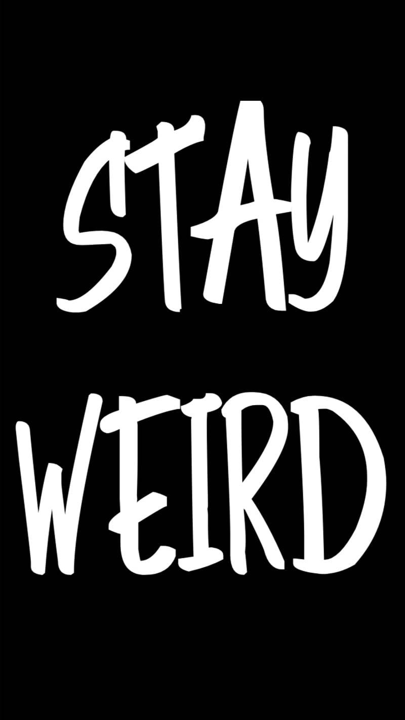 詭異 桌布 壁紙 — 粗體白色手寫文字「STAY WEIRD」在純黑色背景上突出顯示。