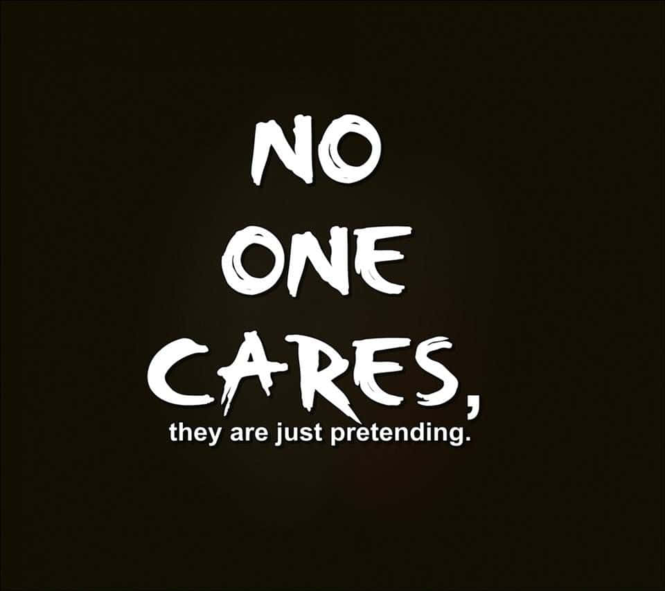 桌布 壁紙 — 粗體白色手寫文字在純深棕色背景上宣告「NO ONE CARES, they are just pretending」。