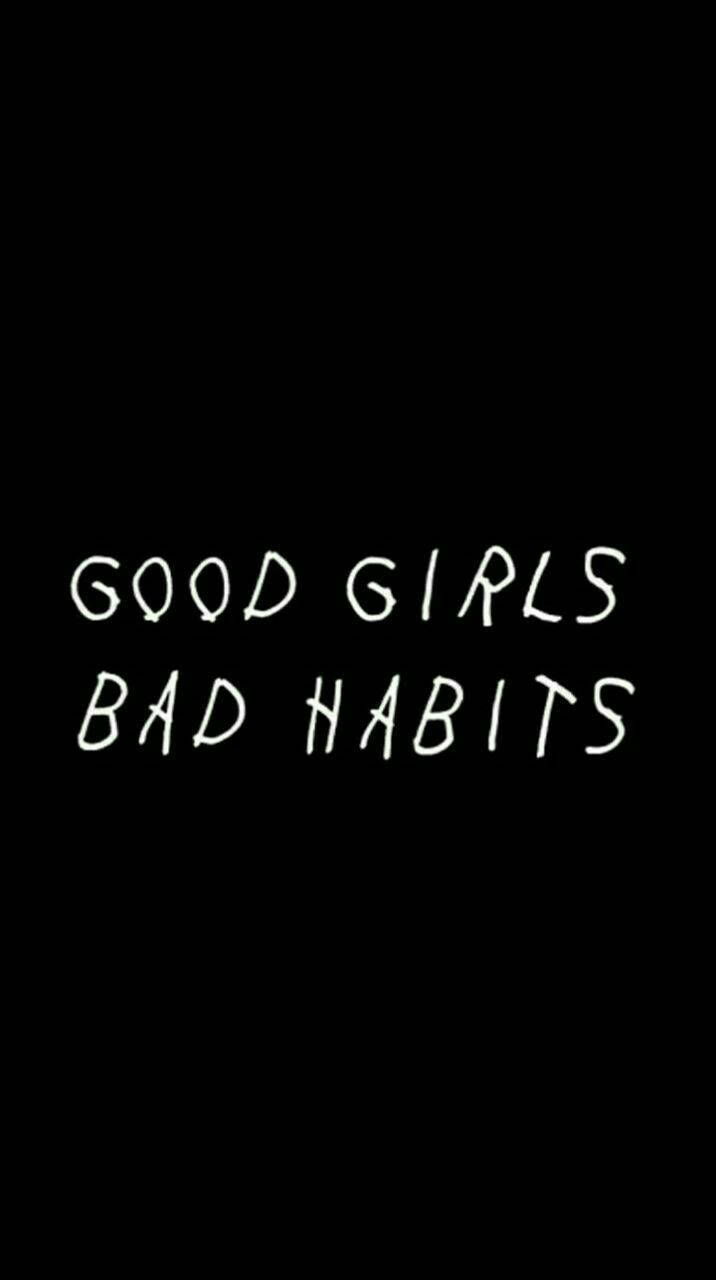 iPhone baddie 桌布 壁紙 — 粗體白色手寫文字在純黑色背景上寫著 good girls bad habits。